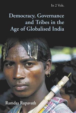 Democracy Development And Tribes In India Reality & Rhetoric Vols.2