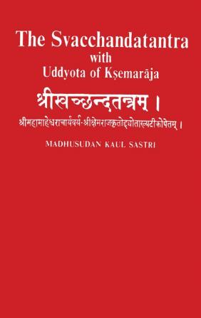 The Svacchandatantra With Uddyota of Kesmaraja (1st vol)