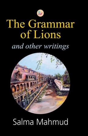 The Grammar of Lions and Other Writings