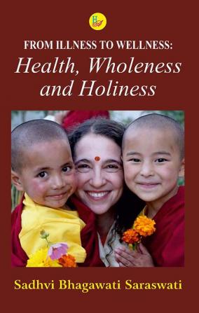 From Illness to Wellness: Health Wholeness and Holiness