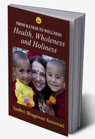 From Illness to Wellness: Health Wholeness and Holiness