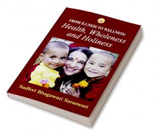 From Illness to Wellness: Health Wholeness and Holiness