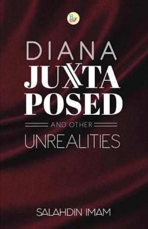 Diana Juxtaposed and Other Unrealities