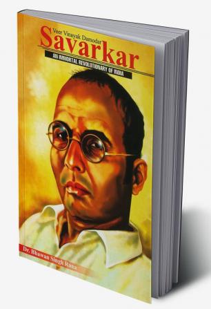 Veer Vinayak Damodar Savarkar : An Immortal Revolutionary of India