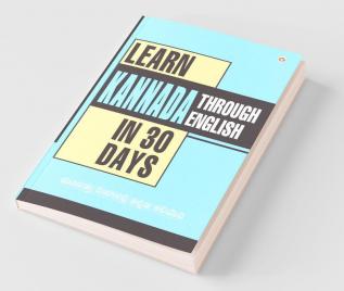 Learn Kannada In 30 Days Through English (30 ದಿನಗಳಲ್ಲಿ ಕನ್ನಡವನ್ನು ಇಂಗ್ಲಿಷ್‌ನಲ್ಲಿ ಕಲಿಯಿರಿ)