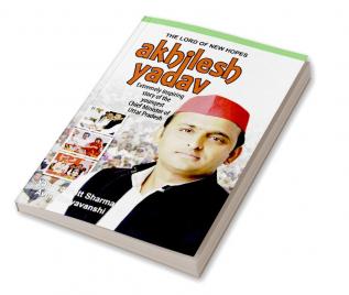 The Lord of New Hopes: Akhilesh Yadav