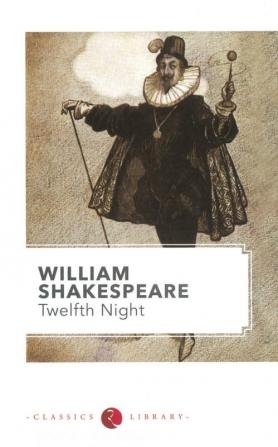 WILLIAM SHAKESPEARE : TWELFTH NIGHT