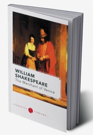 WILLIAM SHAKESPEARE : THE MERCHANT OF VENICE