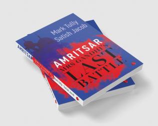 AMRITSAR :MRS GANDHI'S LAST BATTLE