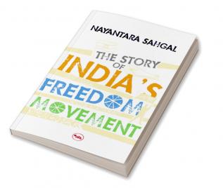 THE STORY OF INDIA'S FREEDOM MOVEMENT