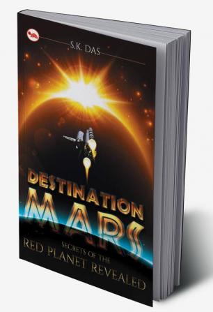 Destination Mars: The Secrets of the Red Planet Revealed