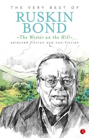 The Writer On The Hill: The Very Best Of Ruskin Bond