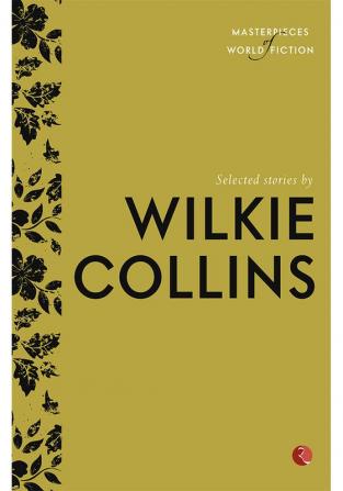 SELECTED STORIES BY WILKIE COLLINS