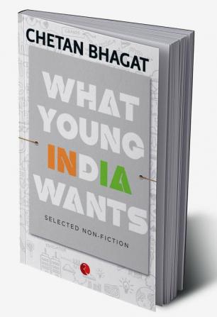 What Young India Wants: Selected Non - Fiction