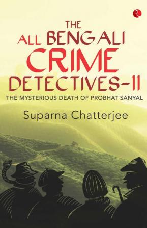 The All Bengali Crime Detectivesii: The Mysterious Death of Probhat Sanyal