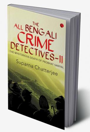 The All Bengali Crime Detectivesii: The Mysterious Death of Probhat Sanyal