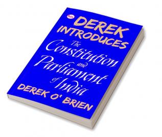 Derek Introduces the Constitution and Parliament of Indiad