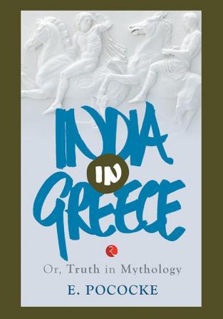 India In Greece Or Truth In Mythology