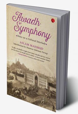 Awadh Symphony: Notes On A Cultural Interlude