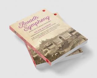 Awadh Symphony: Notes On A Cultural Interlude