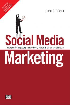 Social Media Marketing : Strategies For Engaging In Facebook, Twitter And Other Social Media