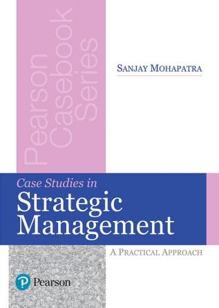 Case Studies In Strategic Management: A Practical Approach