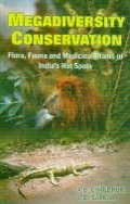 Megadiversity Conservation: Flora Fauna and Medicinal Plants of India'S Hot Spots