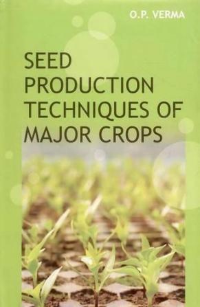 Seed Production Techniques of Major Crops