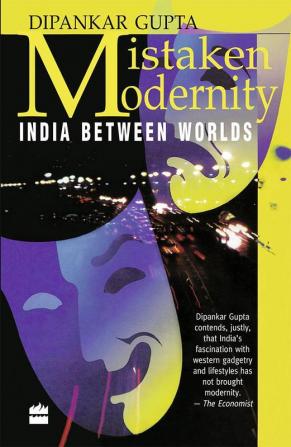 Mistaken Modernity : India Between Worlds