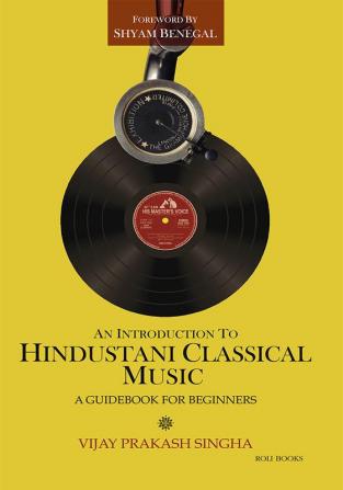 AN INTRODUCTION TO HINDUSTANI CLASSICAL MUSIC