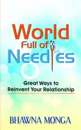 World Full of Needles : Great Ways to Reinvent Your Relationship