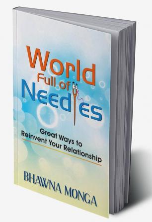 World Full of Needles : Great Ways to Reinvent Your Relationship