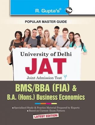 Delhi University: Joint Admission Test (JAT) - BMS/BBA (FIA) & B.A. (Hons.) Business Economics Exam Guide