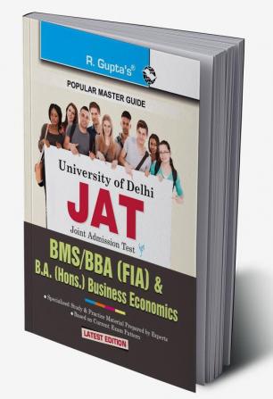 Delhi University: Joint Admission Test (JAT) - BMS/BBA (FIA) & B.A. (Hons.) Business Economics Exam Guide