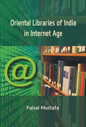 Oriental Libraries of India In Internet Age