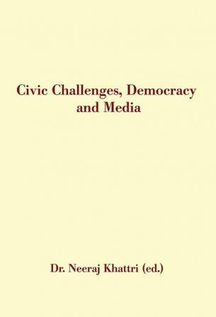 Civic Challenges Democracy And Media