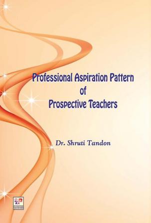 Professional Aspiration Pattern Of Prospective Teachers