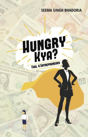 Hungry Kya? : Fuel 4 Entrepreneurs