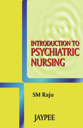 INTRODUCTION TO PSYCHIATRIC NURSING