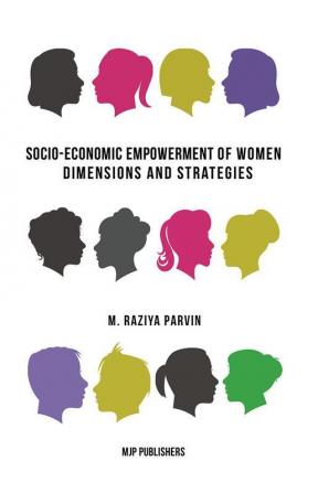 Socioeconomic Empowerment of Women Dimensions and Strategies