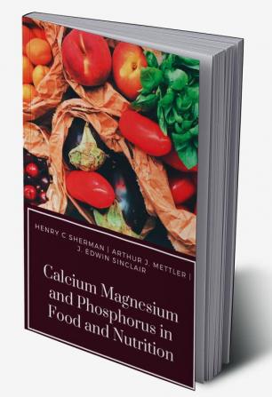 CALCIUM MAGNESIUM AND PHOSPHORUS IN FOOD AND NUTRITION