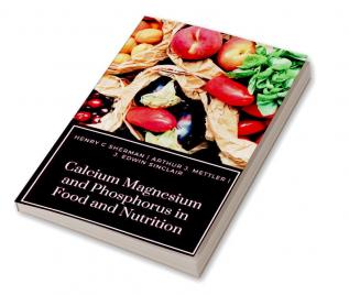 CALCIUM MAGNESIUM AND PHOSPHORUS IN FOOD AND NUTRITION