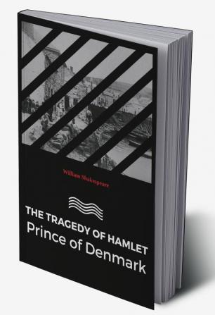 The Tragedy of Hamlet Prince of Denmark