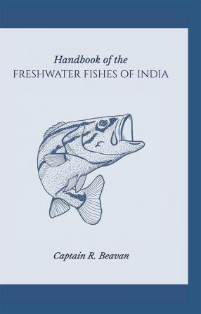 Handbook of the Freshwater fishes of India