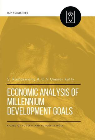 ECONOMIC ANALYSIS OF MILLENNIUM DEVELOPMENT GOALSA CASE OF POVERTY AND HUNGER IN INDIA