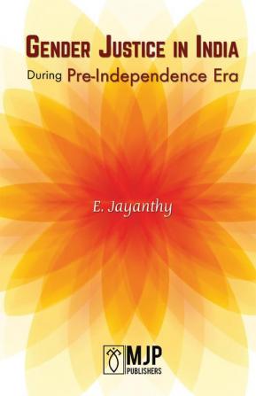 GENDER JUSTICE IN INDIA DURING PRE-INDEPENDENCE ERA