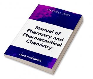 Manual of Pharmacy and Pharmaceutical Chemistry