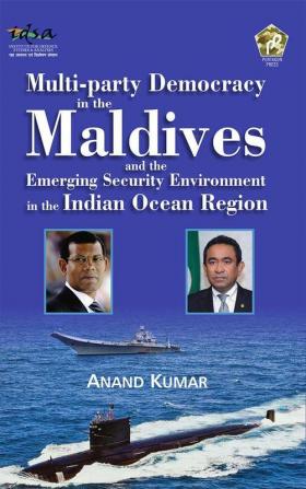 Multi-Party Democracy in The Maldives and The Emerging Security Environment in The Indian Ocean Region