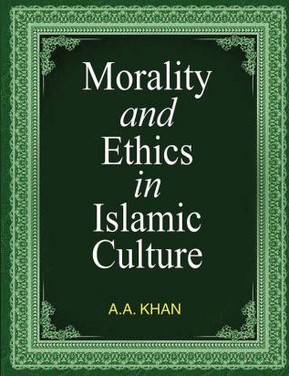 MORALITY AND ETHICS IN ISLAMIC CULTURE