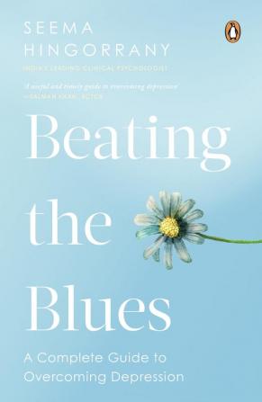 Beating the Blues-A Complete Guide to Overcoming Depression (Rejacketing & revised Edition)